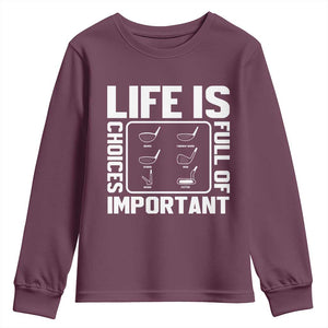 Life Is Full Of Important Choices Youth Sweatshirt Golf Lover Gift TS12 Maroon Print Your Wear