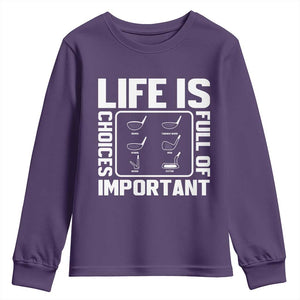 Life Is Full Of Important Choices Youth Sweatshirt Golf Lover Gift TS12 Purple Print Your Wear