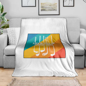 Funny Golf Clubs Throw Blanket Life Is Full Of Important Choices TS12 Print Your Wear