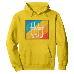 Funny Golf Clubs Hoodie Life Is Full Of Important Choices TS12 Daisy Print Your Wear