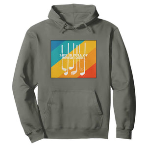 Funny Golf Clubs Hoodie Life Is Full Of Important Choices TS12 Military Green Print Your Wear