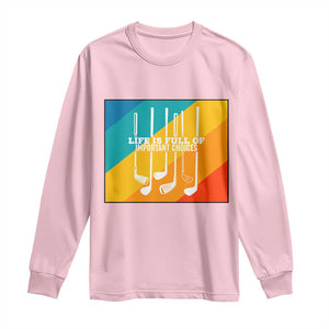Funny Golf Clubs Long Sleeve Shirt Life Is Full Of Important Choices TS12 Light Pink Print Your Wear