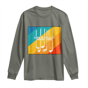 Funny Golf Clubs Long Sleeve Shirt Life Is Full Of Important Choices TS12 Military Green Print Your Wear