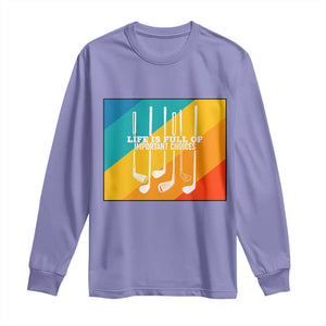 Funny Golf Clubs Long Sleeve Shirt Life Is Full Of Important Choices TS12 Violet Print Your Wear