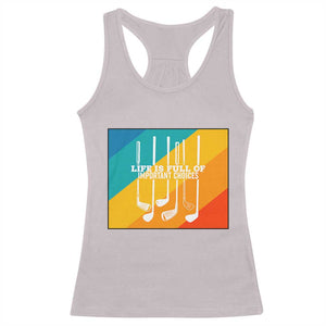 Funny Golf Clubs Racerback Tank Top Life Is Full Of Important Choices TS12 Ice Gray Print Your Wear