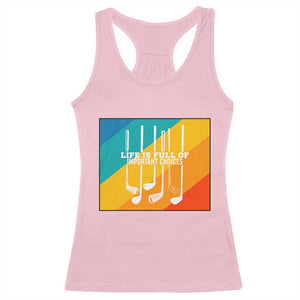 Funny Golf Clubs Racerback Tank Top Life Is Full Of Important Choices TS12 Light Pink Print Your Wear