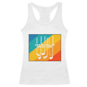 Funny Golf Clubs Racerback Tank Top Life Is Full Of Important Choices TS12 White Print Your Wear