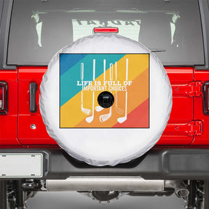 Funny Golf Clubs Spare Tire Cover Life Is Full Of Important Choices TS12 White Print Your Wear