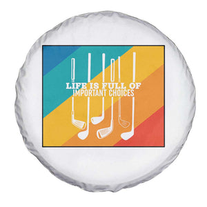Funny Golf Clubs Spare Tire Cover Life Is Full Of Important Choices TS12 Print Your Wear