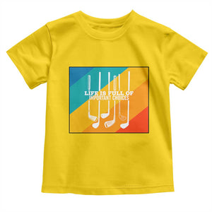 Funny Golf Clubs Toddler T Shirt Life Is Full Of Important Choices TS12 Daisy Print Your Wear
