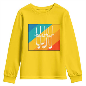 Funny Golf Clubs Youth Sweatshirt Life Is Full Of Important Choices TS12 Daisy Print Your Wear