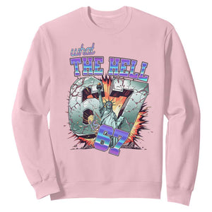 Funny Statue Of Liberty Six Seven Meme Sweatshirt What The Hell Is 67 Gift TS12 Light Pink Print Your Wear