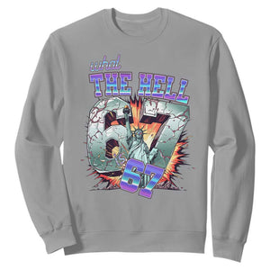 Funny Statue Of Liberty Six Seven Meme Sweatshirt What The Hell Is 67 Gift TS12 Sport Gray Print Your Wear