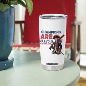 Champions Are Maye'd In NE Tumbler Cup Funny QB Sport Fan TS12 Print Your Wear