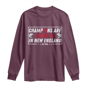 Champions Are Maye'd In NE Long Sleeve Shirt FB Lover Gift TS12 Maroon Print Your Wear