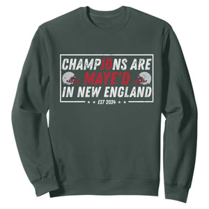 Champions Are Maye'd In New England Sweatshirt Football Lover Gift TS12 Dark Forest Green Print Your Wear