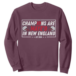 Champions Are Maye'd In New England Sweatshirt Football Lover Gift TS12 Maroon Print Your Wear