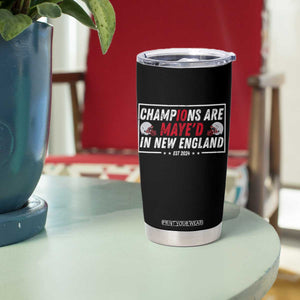Champions Are Maye'd In NE Tumbler Cup FB Lover Gift TS12 Print Your Wear