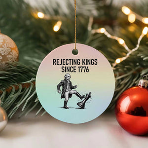 Rejecting Kings Since 1776 Ceramic Ornament Funny George Washington TS12 1pc Pastel Print Your Wear