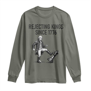 Rejecting Kings Since 1776 Long Sleeve Shirt Funny George Washington TS12 Military Green Print Your Wear