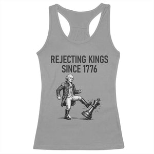 Rejecting Kings Since 1776 Racerback Tank Top Funny George Washington TS12 Sport Gray Print Your Wear