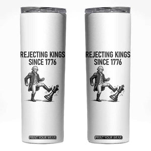 Rejecting Kings Since 1776 Skinny Tumbler Funny George Washington TS12 White Print Your Wear