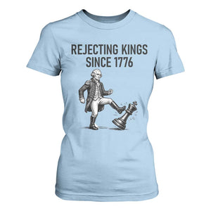 Rejecting Kings Since 1776 T Shirt For Women Funny George Washington TS12 Light Blue Print Your Wear