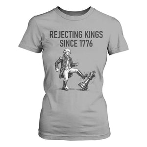 Rejecting Kings Since 1776 T Shirt For Women Funny George Washington TS12 Sport Gray Print Your Wear