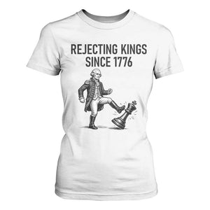 Rejecting Kings Since 1776 T Shirt For Women Funny George Washington TS12 White Print Your Wear