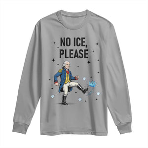 Funny George Washington Long Sleeve Shirt No Ice Please TS12 Sport Gray Print Your Wear