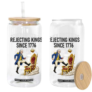 Funny George Washington Protest Glass Can Rejecting Kings Since 1776 TS12 Print Your Wear
