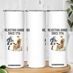 Funny George Washington Protest Skinny Tumbler Rejecting Kings Since 1776 TS12 Print Your Wear