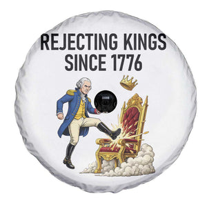 Funny George Washington Protest Spare Tire Cover Rejecting Kings Since 1776 TS12 Print Your Wear