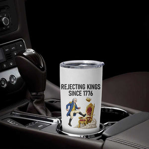 Funny George Washington Protest Tumbler Cup Rejecting Kings Since 1776 TS12 Print Your Wear