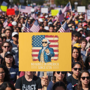 Patriotic George Washington Protest Sign No Kings In America TS12 Horizontal 18" × 24" Yellow Print Your Wear