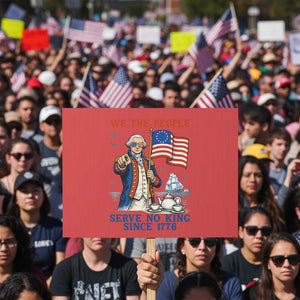 We The People Serve No Kings Protest Sign Funny George Washington Protest TS12 Horizontal 18" × 24" Red Print Your Wear