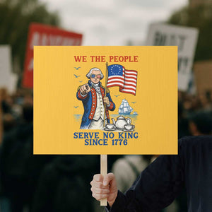 We The People Serve No Kings Protest Sign Funny George Washington Protest TS12 Horizontal 18" × 24" Yellow Print Your Wear