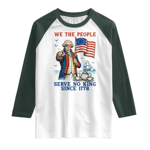 We The People Serve No Kings Raglan Shirt Funny George Washington Protest TS12 White Dark Forest Green Print Your Wear