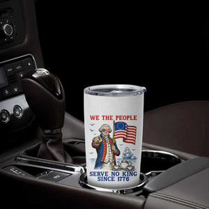 We The People Serve No Kings Tumbler Cup Funny George Washington Protest TS12 Print Your Wear