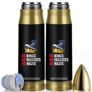 No Kings No Fascists No Nazis Bullet Tumbler Anti Authoritarian Protest TS12 Black Print Your Wear