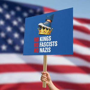 No Kings No Fascists No Nazis Protest Sign Anti Authoritarian Protest TS12 Horizontal 18" × 24" Blue Print Your Wear