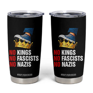 No Kings No Fascists No Nazis Tumbler Cup Anti Authoritarian Protest TS12 Black Print Your Wear