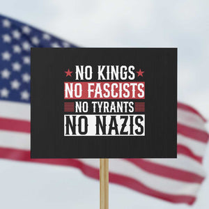 No Kings No Fascists No Nazis Protest Sign Patriotic Political TS12 Horizontal 18" × 24" Black Print Your Wear