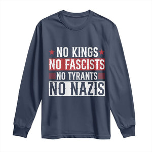 No Kings No Fascists No Nazis Long Sleeve Shirt Patriotic Political TS12 Navy Print Your Wear