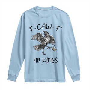 Funny Raven Kicking Crown No Kings Long Sleeve Shirt F Caw F TS12 Light Blue Print Your Wear
