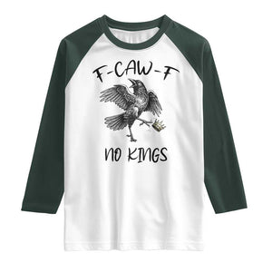 Funny Raven Kicking Crown No Kings Raglan Shirt F Caw F TS12 White Dark Forest Green Print Your Wear