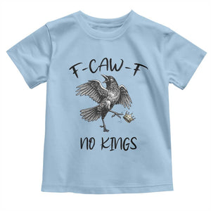Funny Raven Kicking Crown No Kings Toddler T Shirt F Caw F TS12 Light Blue Print Your Wear