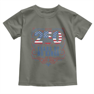 250 Years Of No Kings Toddler T Shirt American Freedom Protest TS12 Military Green Print Your Wear