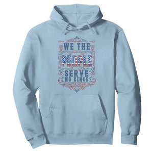 We The People Serve No Kings Hoodie American Patriot Freedom Gift TS12 Light Blue Print Your Wear