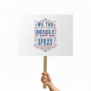 We The People Serve No Kings Protest Sign American Patriot Freedom Gift TS12 Horizontal 18" × 24" White Print Your Wear